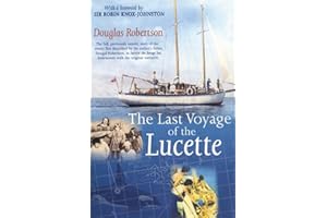 Last Voyage of the Lucette: The Full, Previously Untold, Story of the Events First Described by the Author's Father, Dougal Robertson, in Survive the ... Sea. Interwoven with the original narrative.