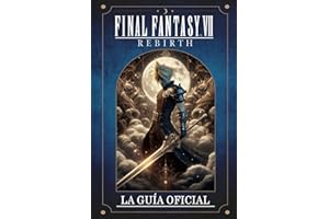 Final Fantasy 7 Rebirth: LA GUÍA OFICIAL DEL VIDEOJUEGO