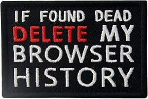 EMBTAO If Found Dead Delete My Browser History Funny Patch Embroidered Morale Applique Fastener Hook & Loop Emblem
