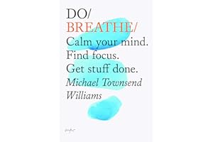 Do Breathe: Calm Your Mind, Find Focus, Get Stuff Done (Do Books)