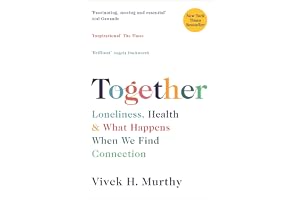 Together: Loneliness, Health and What Happens When We Find Connection