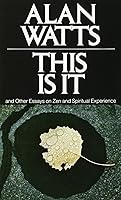 This Is It: and Other Essays on Zen and Spiritual Experience