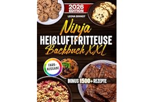 Ninja Heißluftfritteuse Backbuch XXL: Das große Airfryer Backbuch kompatibel für die Single und Dual Zone Variante | Familienfreundliche Rezepte | Inkl. Bonus