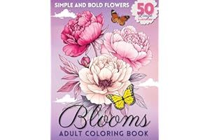 Blooms Adult Coloring Book: 50 Simple and Bold Illustrations with Botanical Themes, Calming Flower Designs, and Interesting Fun Facts for Relaxation and Mindfulness