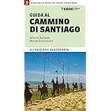 Guida al cammino di Santiago de Compostela. Oltre 800 chilometri dai Pirenei a Finisterre