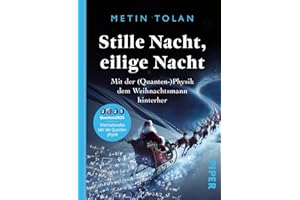 Stille Nacht, eilige Nacht: Mit der (Quanten-)Physik dem Weihnachtsmann hinterher | Der Bestsellerautor und unterhaltsamste Physik-Professor Deutschlands folgt der Spur des Weihnachtsmanns