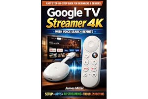 TV Streamer 4K USER GUIDE: The Simple Setup To a Seamless 4K Streaming, Voice Control, Smart Navigation, and Personalized Entertainment with Google TV for Beginners and Seniors