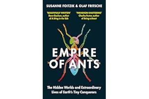 Empire of Ants: The hidden worlds and extraordinary lives of Earth's tiny conquerors