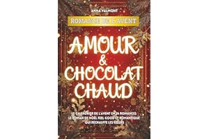 Romance de l’Avent - Amour & Chocolat chaud: Le calendrier de l’Avent en 24 romances I Le roman de Noël feel good et romantique qui réchauffe les cœurs
