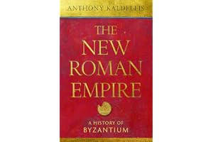 The New Roman Empire: A History of Byzantium