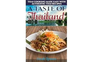 A Taste of Thailand: Thai Cooking Made Easy with Authentic Thai Recipes: 3 (Best Recipes from Around the World)