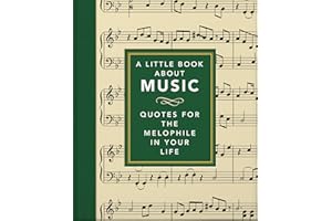 A Little Book About Music: Quotes for the melophile in your life (The Little Book of...): 13