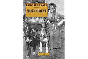 Pauvres de nous et les chiens de charrette: Pôves nos-ôtes èt lès tchins d'tchèrètes