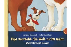 Fips versteht die Welt nicht mehr: Wenn Eltern sich trennen