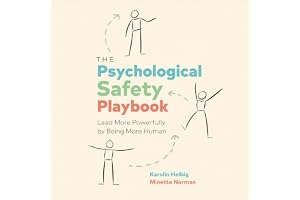 The Psychological Safety Playbook: Lead More Powerfully by Being More Human