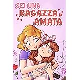 Sei una Ragazza Amata: Una raccolta di Storie motivazionali sulla famiglia, l’amicizia, l’autostima e l’amore