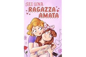 Sei una Ragazza Amata: Una raccolta di Storie motivazionali sulla famiglia, l’amicizia, l’autostima e l’amore