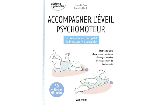Accompagner l'éveil psychomoteur: Le bien-être du tout-petit de la naissance à la marche