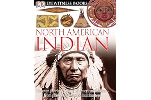 DK Eyewitness Books: North American Indian: Discover the Rich Cultures of American Indians from Pueblo Dwellers to Inuit Hun