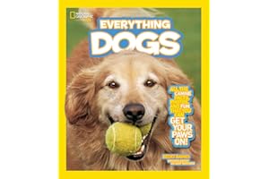 National Geographic Kids Everything Dogs: All the Canine Facts, Photos, and Fun You Can Get Your Paws On!