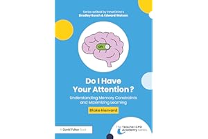 Do I Have Your Attention? Understanding Memory Constraints and Maximizing Learning (The Teacher CPD Academy)
