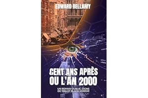 Cent ans après ou l’An 2000 (traduit): Un roman oublié, digne de 1984 et Black Mirror