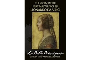 La Bella Principessa: The Story of the New Masterpiece by Leonardo da Vinci