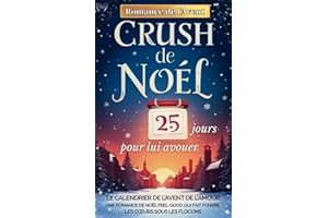 CRUSH DE NOËL - 25 JOURS POUR LUI AVOUER: une Romance de l’Avent tendre et lumineuse, un roman de Noël feel-good où chaque jour rapproche deux cœurs sous la neige.