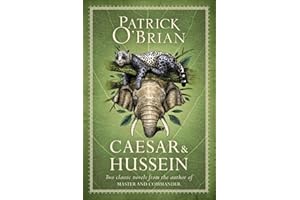 Caesar & Hussein: Two Classic Novels from the Author of MASTER AND COMMANDER