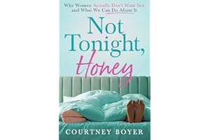 Not Tonight, Honey: Why women actually don't want sex and what we can do about it