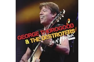 George Thorogood & The Destroyers - Live At Montreux 2013 (CD+DVD Digipak)