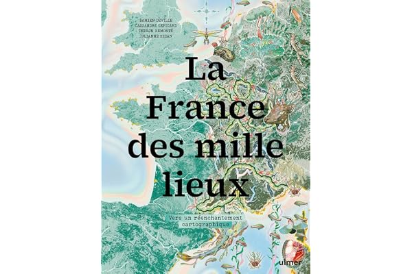 La France des mille lieux - Vers un réenchantement cartographique