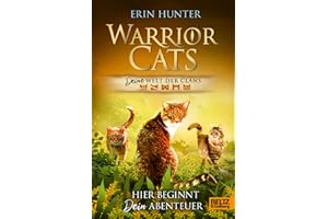 Warrior Cats - DEINE Welt der Clans.: Hier beginnt DEIN Abenteuer