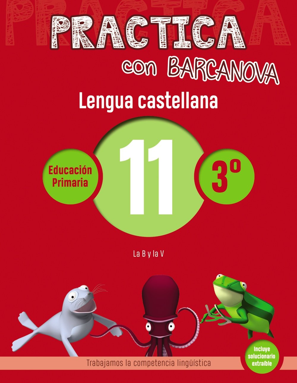 Practica con Barcanova 11. Lengua castellana: La B y la V