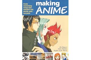 Making Anime: Create mesmerising manga-style animation with pencils, paint and pixels