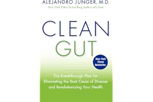 Clean Gut: The Breakthrough Plan for Eliminating the Root Cause of Disease and Revolutionizing Your Health