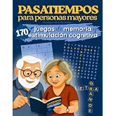 Pasatiempos para personas mayores: Cuaderno de actividades | Libro estimulaci&oacute;n cognitiva | +170 juegos de memoria, sopa de l
