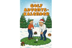 Golf Adventskalender – 24 Tage Humor zwischen Birdie und Bunker: Das Geschenk mit Spielen, Rätseln & Quiz, das Golferherzen höherschlagen lässt und öfter trifft als dein Driver am Sonntagmorgen