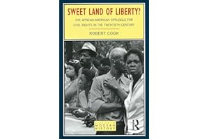 Sweet Land of Liberty?: The African-American Struggle for Civil Rights in the Twentieth Century (Studies In Modern History)