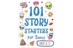 101 Story Starters for Teens: Creative Writing Prompts to Kick Your Imagination into High Gear