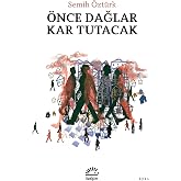 &Ouml;nce Dağlar Kar Tutacak