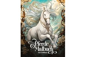 Pferde Malbuch: 50 abwechslungsreiche, detaillierte Motive mit Pferden – Kreativität fördern und dabei entspannen