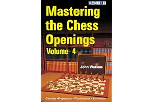 Mastering the Chess Openings Volume 4