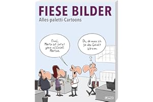 Fiese Bilder - Buchausgabe 2023: Alles-paletti-Cartoons | Schwarzer Humor in Karikatur und Cartoon