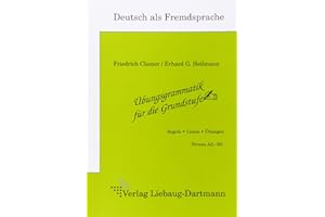 Übungsgrammatik für die Grundstufe: Arbeitsheft. Regeln, Listen, Übungen. Niveau A2 - B2. Deutsch als Fremdsprache
