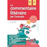 Le commentaire litt&eacute;raire par l'exemple - 2de-1re: 2e &eacute;dition: Nouvelle &eacute;dition