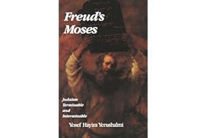 Freud`s Moses – Judaism Terminable & Interminable: Judaism Terminable and Interminable (The Franz Rosenzweig Lecture Series)