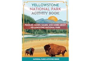 Yellowstone National Park Activity Book: Puzzles, Mazes, Games, and More for Kids Ages 7-12 (National Parks Activity Series)