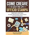 Come Creare e Gestire un Ufficio Stampa: Dalla Teoria alla Pratica: Strategie, Metodologie, Testimonianze, Strumenti ed Eserc