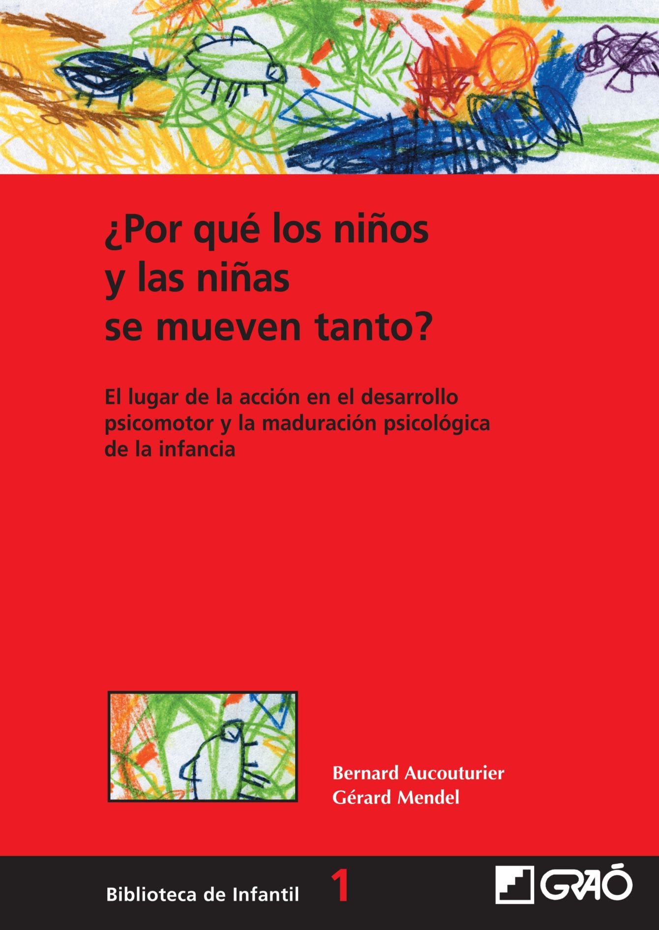 ¿Por Qué Los Niños Y Las Niñas Se Mueven Tanto?: Lugar de acción en el desarrollo psicomotor y la maduración psicológica de la infancia: 001